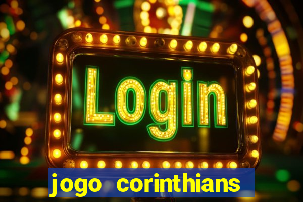 jogo corinthians vai passar aonde